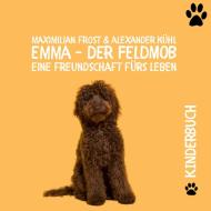 Emma - Der Feldmob di Alexander Kühl, Maximilian Frost edito da Books on Demand