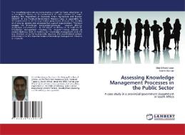 Assessing Knowledge Management Processes in the Public Sector di Shanil Haricharan, Roland Moollan edito da LAP Lambert Acad. Publ.