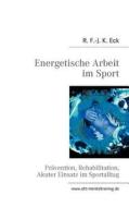Energetische Arbeit im Sport di R. F. -J. K. Eck edito da Books on Demand