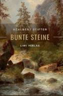 Adalbert Stifter: Bunte Steine. Erzählungen. Vollständige Neuausgabe di Adalbert Stifter edito da LIWI Literatur- und Wissenschaftsverlag