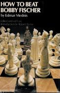 How to Beat Bobby Fischer di Edmar Mednis edito da Ishi Press