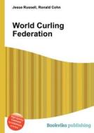 World Curling Federation edito da Book On Demand Ltd.