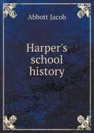 Harper's School History di Abbott Jacob edito da Book On Demand Ltd.