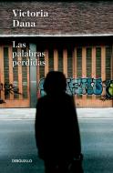 Las Palabras Perdidas / Lost Words di Victoria Dana edito da DEBOLSILLO