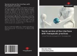 Social service at the interface with therapeutic practices di Danúbia Silva, Carla Gonçalves edito da Our Knowledge Publishing