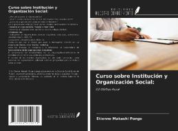 Curso sobre Institución y Organización Social: di Etienne Makashi Pongo edito da Ediciones Nuestro Conocimiento