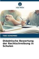 Didaktische Bewertung der Rechtschreibung in Schulen di Tibo Konombo edito da Verlag Unser Wissen