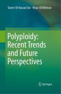 Polyploidy: Recent Trends and Future Perspectives di Tanvir-Ul-Hassan Dar, Reiaz-Ul Rehman edito da Springer, India, Private Ltd