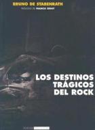 Los Destinos Tragicos del Rock di Bruno De Stabenrath edito da Vertigo Publishers