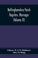 Nottinghamshire Parish Registers. Marriages (Volume III) di Thos. M. Blagg edito da Alpha Editions