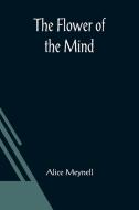 The Flower of the Mind di Alice Meynell edito da Alpha Editions