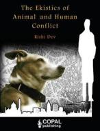 The Ekistics of Animal and Human Conflict di Rishi Dev edito da Copal Publishing Group