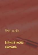 Erityisiä hetkiä elämässä di Petri Jussila edito da Books on Demand