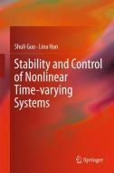 Stability and Control of Nonlinear Time-varying Systems di Shuli Guo, Lina Han edito da Springer Singapore