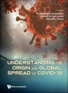 Understanding the Origin and Global Spread Covid-19 edito da WORLD SCIENTIFIC PUB CO INC