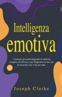 Intelligenza Emotiva di Joseph Clarke edito da Joseph Clarke