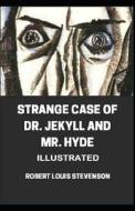 Strange Case Of Dr. Jekyll And Mr. Hyde Illustrated di Stevenson Robert Louis Stevenson edito da Independently Published