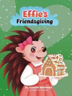 Effie's Friendsgiving di Jennifer Morhaime edito da LIGHTNING SOURCE INC