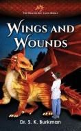 Wings and Wounds di S K Burkman edito da Inherence LLC