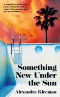 Something New Under The Sun di Alexandra Kleeman edito da Harpercollins Publishers