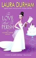 To Love and to Perish: An Annabelle Archer Mystery di Laura Durham edito da AVON BOOKS