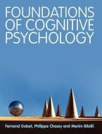 Foundations of Cognitive Psychology di Fernand Gobet, Philippe Chassy, Merim Bilalic edito da McGraw-Hill Education - Europe