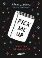 Pick Me Up di Adam J. Kurtz edito da Tarcher/Putnam,US