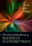 The Oxford Handbook of Bayesian Econometrics di John Geweke edito da OXFORD UNIV PR