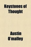 Keystones Of Thought di Austin O'malley edito da General Books Llc