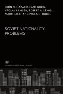 Soviet Nationality Problems di John N. Hazard, Hans Kohn, Václav Lamser, Robert A. Lewis, Marc Raeff, Paula G. Rubel edito da Columbia University Press