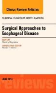 Surgical Approaches to Esophageal Disease, An Issue of Surgical Clinics di Dmitry Oleynikov edito da Elsevier - Health Sciences Division