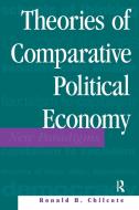 Theories Of Comparative Political Economy di Ronald H Chilcote edito da Taylor & Francis Ltd