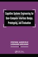 Cognitive Systems Engineering For User-computer Interface Design, Prototyping, And Evaluation di Stephen J. Andriole, Leonard Adelman edito da Taylor & Francis Ltd