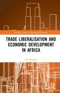 Trade Liberalisation And Economic Development In Africa di Gift Mugano edito da Taylor & Francis Ltd
