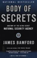 Body of Secrets: Anatomy of the Ultra-Secret National Security Agency di James Bamford edito da ANCHOR
