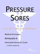 Pressure Sores - A Medical Dictionary, Bibliography, And Annotated Research Guide To Internet References di Icon Health Publications edito da Icon Group International