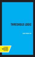 Threshold Logic di Sze-Tsen Hu edito da University Of California Press