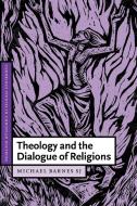 Theology and the Dialogue of Religions di Michael Barnes, S. J. Michael Barnes, Barnes S. J. Michael edito da Cambridge University Press
