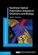 Nonlinear Optical Polarization Analysis in Chemistry and Biology di Garth J. Simpson edito da Cambridge University Press