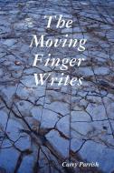 The Moving Finger Writes di Carey Parrish edito da Lulu.com