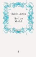 The Last Medici di Harold Acton edito da Faber and Faber ltd.
