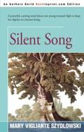 Silent Song di Mary Vigliante Szydlowski edito da Backinprint.com