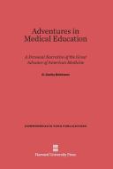 Adventures in Medical Education di G. Canby Robinson edito da Harvard University Press
