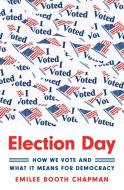 Election Day di Emilee Booth Chapman edito da Princeton University Press