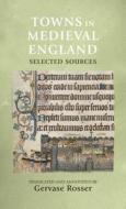 Towns in Medieval England: Selected Sources edito da MANCHESTER UNIV PR