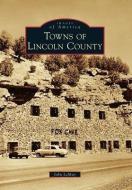 Towns of Lincoln County di John Lemay edito da ARCADIA PUB (SC)