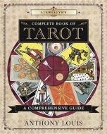 Llewellyn's Complete Book of Tarot di Anthony Louis edito da Llewellyn Publications,U.S.