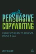 Persuasive Copywriting di Andy Maslen edito da Kogan Page Ltd