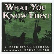 What You Know First di Patricia MacLachlan edito da Perfection Learning