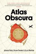 Atlas Obscura di Joshua Foer, Ella Morton, Dylan Thuras edito da Workman Publishing